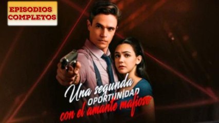 Una Segunda Oportunidad Con El Amante Mafioso Completa en Español