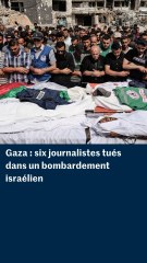 Gaza : six journalistes tués dans un bombardement israélien