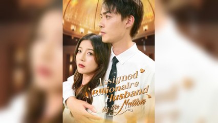 Assigned A Billionaire Husband By The Nation (2025) - FULL [Eng Sub]