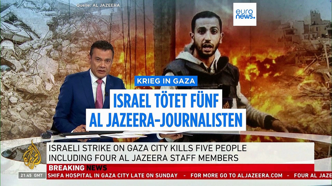 Israel tötet 5 Al-Jazeera-Journalisten bei Angriff auf Gaza-Stadt