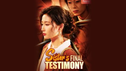 Sister's Final Testimony Chinese Drama