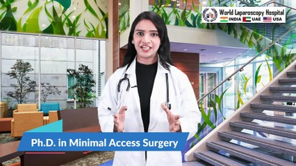 Pursuing Excellence: UGC Recognized Ph.D. in Minimal Access Surgery at World Laparoscopy Hospital