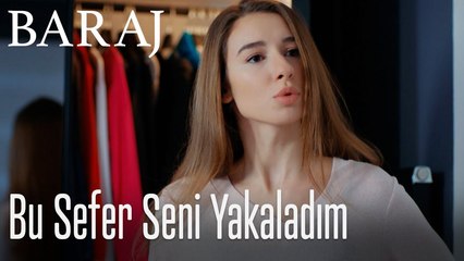Bu sefer seni yakaladım - Baraj