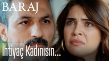 İhtiyaç kadınısın... - Baraj