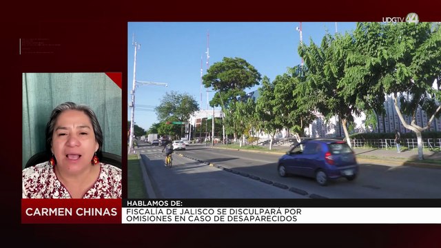 Fiscalía de Jalisco se disculpará por omisiones en caso de desaparecidos | Carmen Chinas