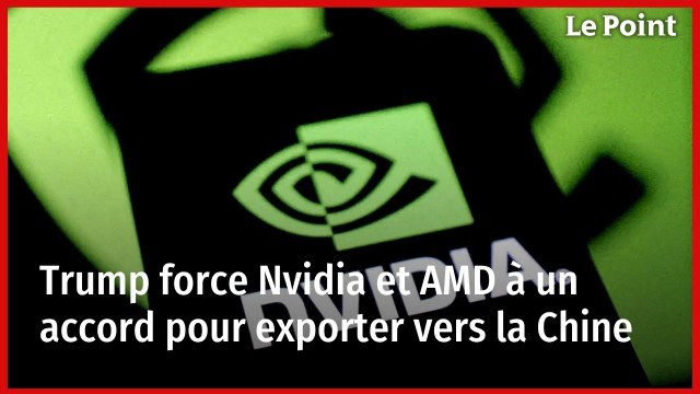 Trump force Nvidia et AMD à un accord pour exporter vers la Chine