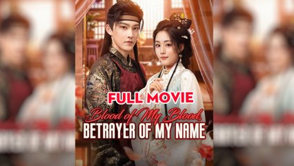 Blood Of My Blood Betrayer Of My Name - Full