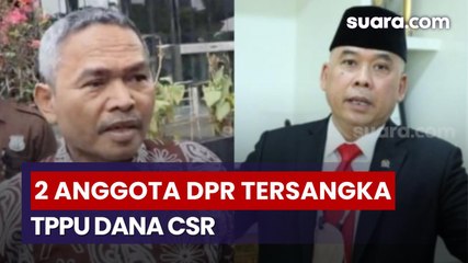 KPK Tetapkan Dua Anggota DPR Tersangka TPPU Dana CSR, Telusuri Hingga Partai Politik