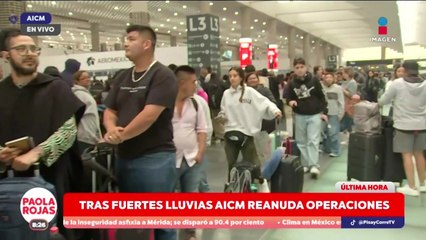 AICM colapsó por las fuertes lluvias en la CDMX | DPC con Paola Rojas