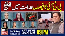 PTI's Big Decision - 9th May Case Verdict | ARY News 9 PM Prime Time Headlines | 11th Aug 2025