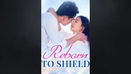 Reborn to Shield Chinese Drama