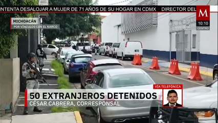 Son detenidos 50 extranjeros por presuntos vínculos con el narcotráfico en Michoacán