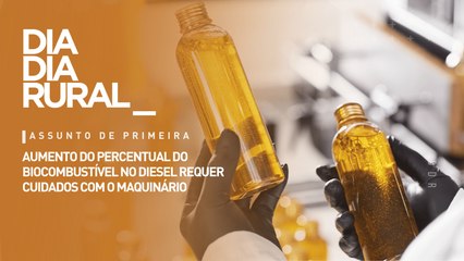 Aumento do percentual do biocombustível no diesel requer cuidados com o maquinário