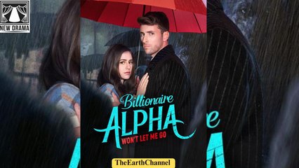 Billionaire Alpha Won't Let Me Go (2025) - FULL [Eng Sub]