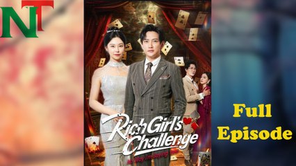 Rich Girl’s Challenge No Way I’m Saying Yes – FULL MOVIE [Eng Sub]