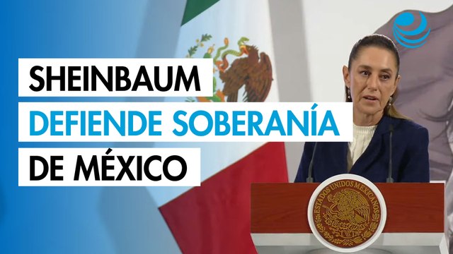 Sheinbaum defiende la soberanía de México en colaboración con Estados Unidos