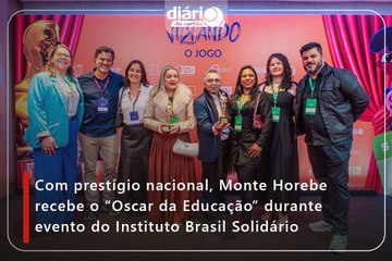 Com prestígio nacional, Monte Horebe recebe o “Oscar da Educação” durante evento do Instituto Brasil Solidário