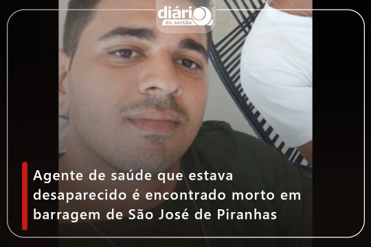 Agente de saúde que estava desaparecido é encontrado morto em barragem de São José de Piranhas
