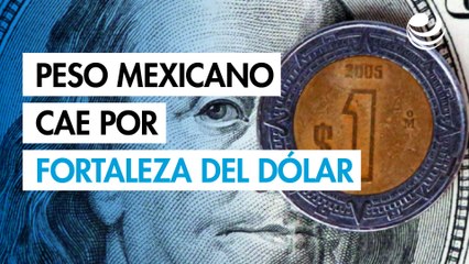 Peso mexicano cae por fortaleza del dólar; espera cifras de inflación de Estados Unidos