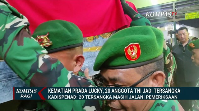 Kadispenad Ungkap 20 Anggota TNI AD Tersangka Kematian Prada Lucky, Apa Perannya? | KOMPAS PAGI