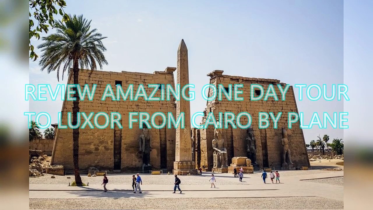 AGD Review Amazing One Day Tour To Luxor From C...