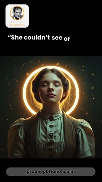 Helen Keller: The Woman Who Saw Without Eyes & Heard Without Ears