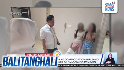 3 OFW, nasagip mula sa accomodation building na may sira-sirang gamit at kulang na pagkain | Balitanghali