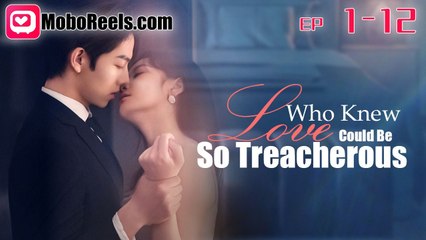 WHO KNEW LOVE COULD BE TREACHEROUS