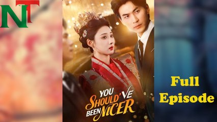 You Should've Been Nicer Full Episode