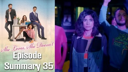 She Loves, She Doesn't - Episode 35 Summary