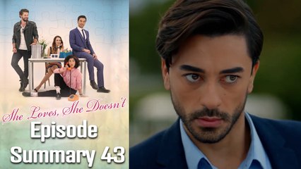She Loves, She Doesn't - Episode 43 Summary