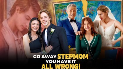 Go Away Stepmom, You Have It All Wrong! Full HD