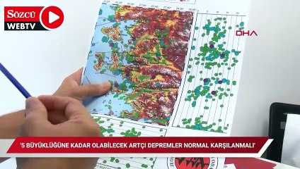 '5 büyüklüğüne kadar olabilecek artçı depremler normal karşılanmalı'