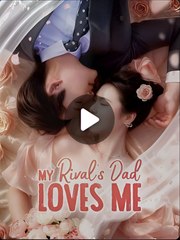MY RIVAL'S DAD LOVES ME- Drama FULL MOVIES ENGLISH SUB