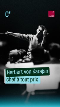 Herbert von Karajan, chef à tout prix