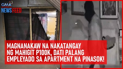 Magnanakaw na nakatangay ng mahigit P100k, dati palang empleyado sa apartment na pinasok! | GMA Integrated Newsfeed