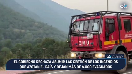 El Gobierno rechaza asumir las gestión de los incendios que azotan el país y dejan más de 6.000 evacuados
