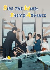 Ride The Wind Baby's Aduance Chinese Drama