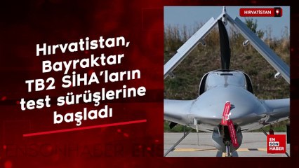Hırvatistan, Bayraktar TB2 SİHA'ların test sürüşlerine başladı
