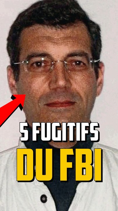 5 FUGITIFS LES PLUS RECHERCHÉS !