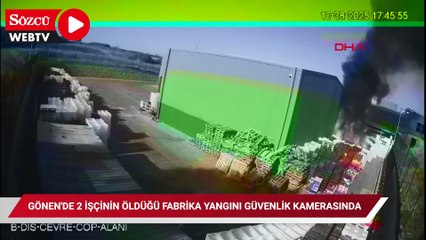 Gönen'de 2 işçinin öldüğü fabrika yangını güvenlik kamerasında