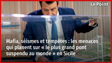 Mafia, séismes ... menaces sur « le plus grand pont suspendu au monde » en Sicile