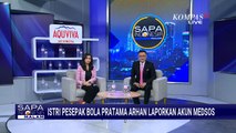 Istri Pesepak Bola Pratama Arhan Laporkan Akun Medos yang Sebarkan Berita Hoax | SAPA MALAM