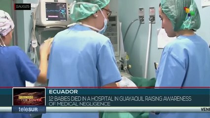 Ecuador: 12 babies die in Guayaquil Hospital, raising alarms about medical negligence