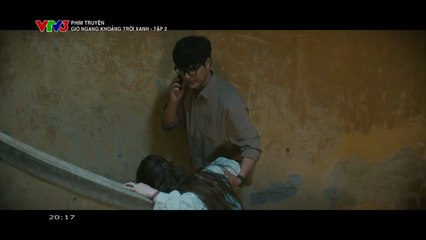 Gió Ngang Khoảng Trời Xanh Tập 2 - Phim Truyền Hình Việt Nam VTV3 | Phim Hay