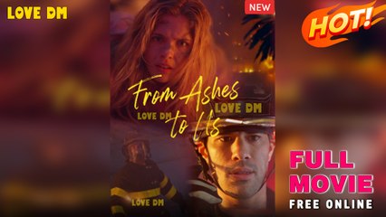 From Ashes To Us – FULL MOVIE [Esp Sub]