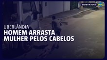 Câmera flagra homem arrastando mulher pelos cabelos em Uberlândia