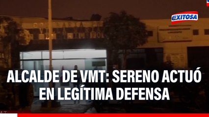 Alcalde de VMT defiende a sereno que abatió a delincuente: "Actuó en legítima defensa"