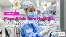 Mayo Clinic Care Network, establece nueva clínica en Colombia