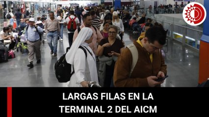 Largas filas y vuelos cancelados en la Terminal 2 del AICM